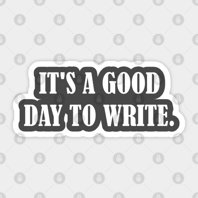 it's a good day to write Sticker by bisho2412